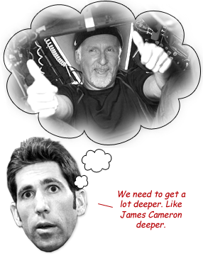 We need to get James Cameron deeper
